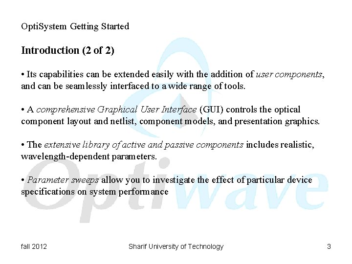 Opti. System Getting Started Introduction (2 of 2) • Its capabilities can be extended