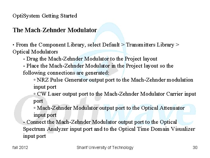 Opti. System Getting Started The Mach-Zehnder Modulator • From the Component Library, select Default