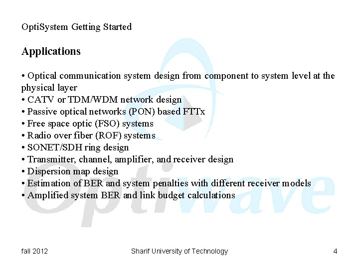 Opti. System Getting Started Applications • Optical communication system design from component to system
