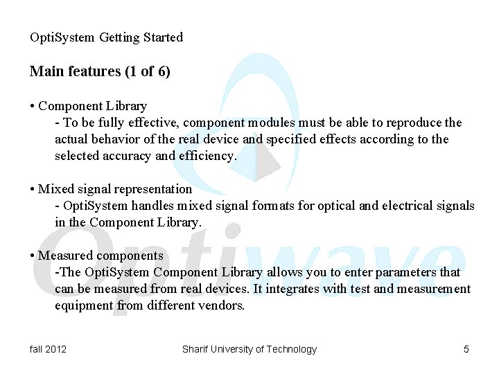 Opti. System Getting Started Main features (1 of 6) • Component Library - To