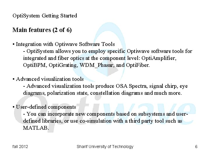 Opti. System Getting Started Main features (2 of 6) • Integration with Optiwave Software