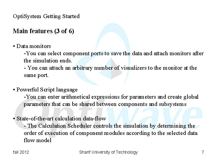 Opti. System Getting Started Main features (3 of 6) • Data monitors -You can
