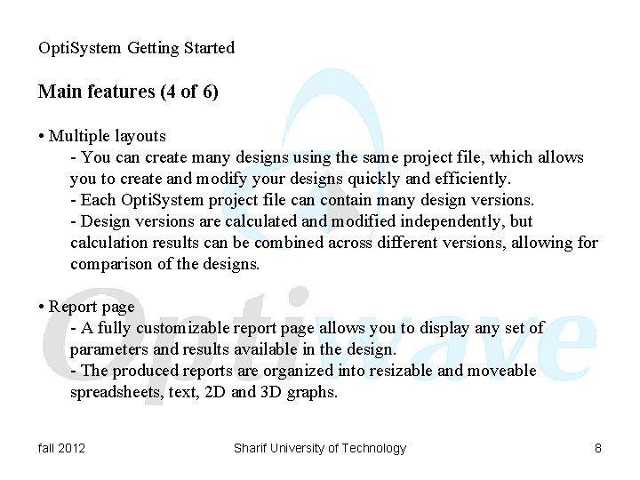 Opti. System Getting Started Main features (4 of 6) • Multiple layouts - You