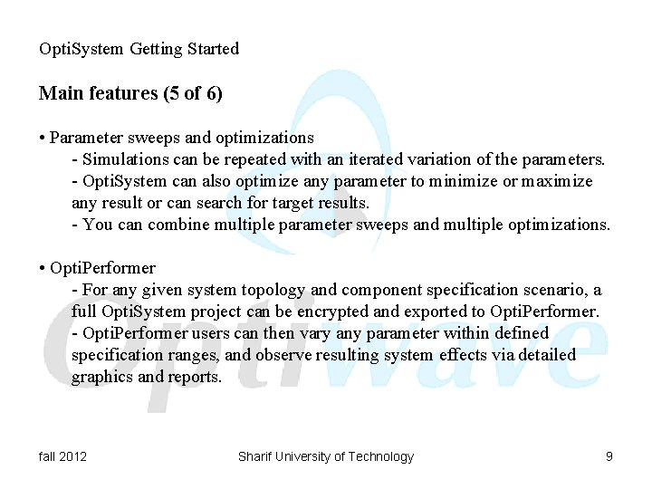 Opti. System Getting Started Main features (5 of 6) • Parameter sweeps and optimizations