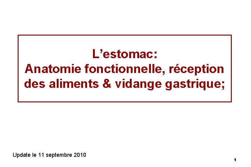 L’estomac: Anatomie fonctionnelle, réception des aliments & vidange gastrique; Update le 11 septembre 2010