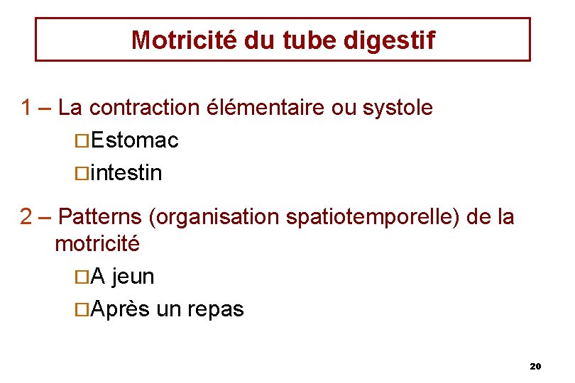 Motricité du tube digestif 1 – La contraction élémentaire ou systole ¨Estomac ¨intestin 2