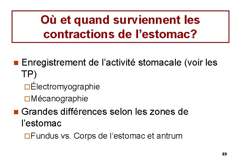 Où et quand surviennent les contractions de l’estomac? n Enregistrement de l’activité stomacale (voir