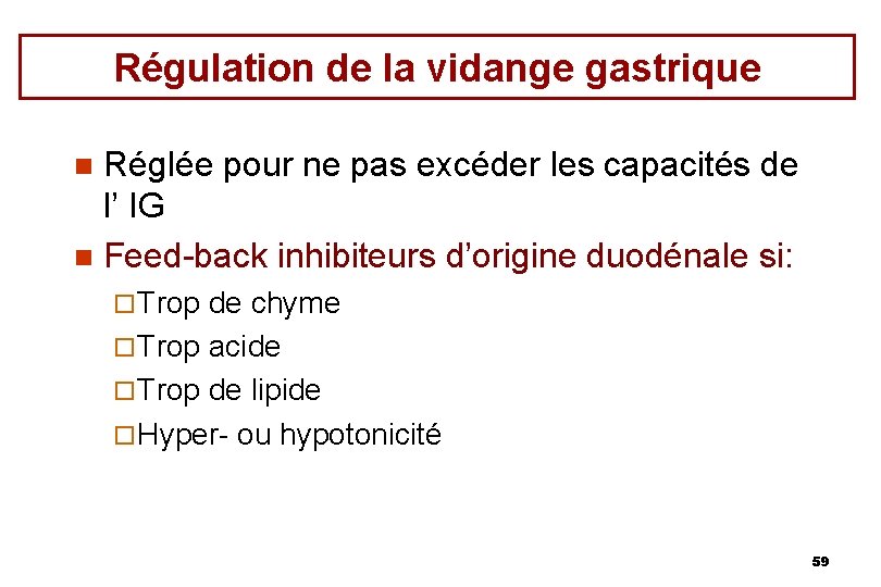 Régulation de la vidange gastrique Réglée pour ne pas excéder les capacités de l’