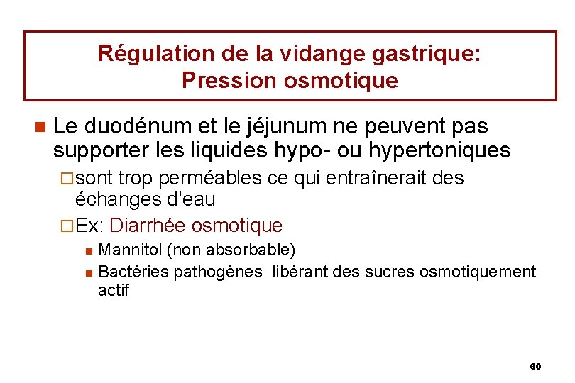 Régulation de la vidange gastrique: Pression osmotique n Le duodénum et le jéjunum ne