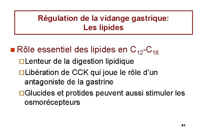 Régulation de la vidange gastrique: Les lipides n Rôle essentiel des lipides en C