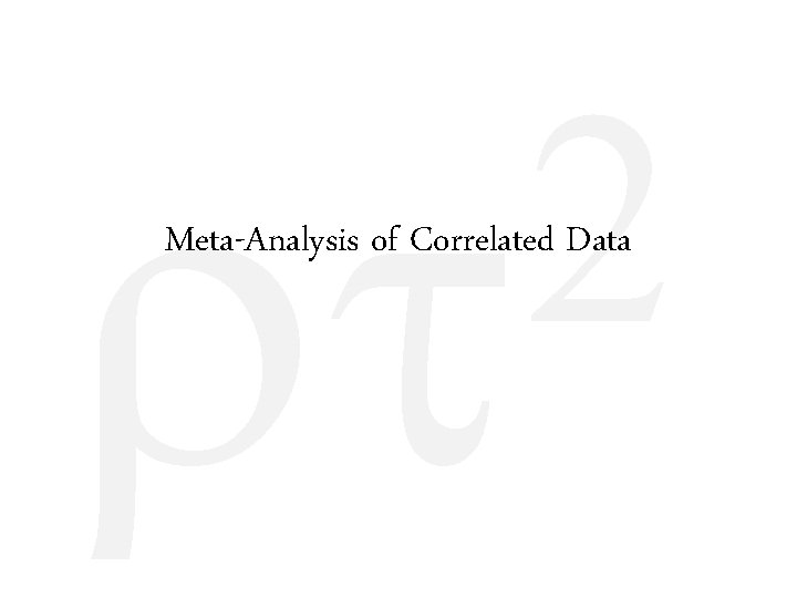 2 rt Meta-Analysis of Correlated Data 