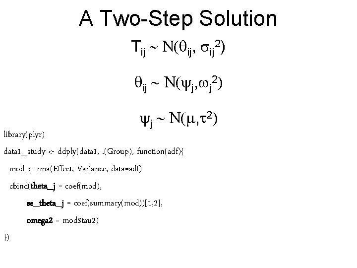 A Two-Step Solution Tij ~ N(qij, sij 2) qij ~ N(yj, wj 2) yj