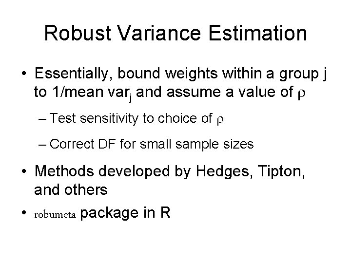 Robust Variance Estimation • Essentially, bound weights within a group j to 1/mean varj