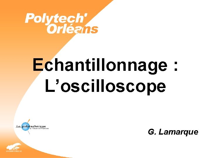 Echantillonnage : L’oscilloscope G. Lamarque 