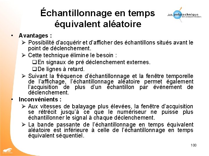 Échantillonnage en temps équivalent aléatoire • Avantages : Ø Possibilité d’acquérir et d’afficher des