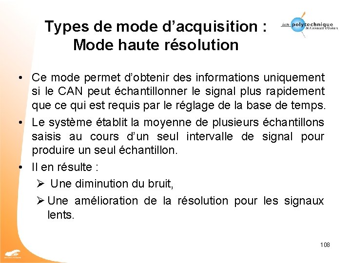 Types de mode d’acquisition : Mode haute résolution • Ce mode permet d’obtenir des