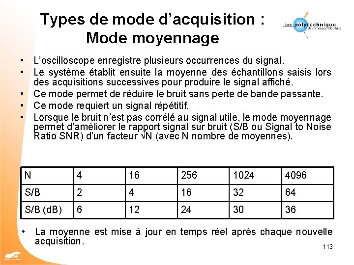 Types de mode d’acquisition : Mode moyennage • L’oscilloscope enregistre plusieurs occurrences du signal.