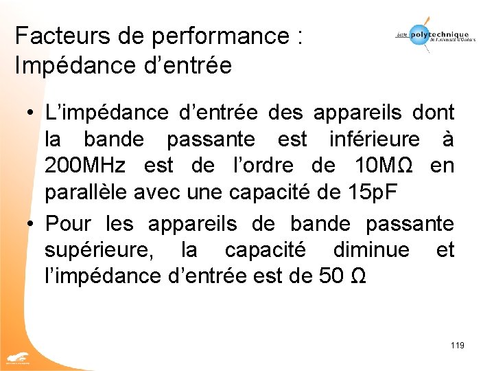 Facteurs de performance : Impédance d’entrée • L’impédance d’entrée des appareils dont la bande