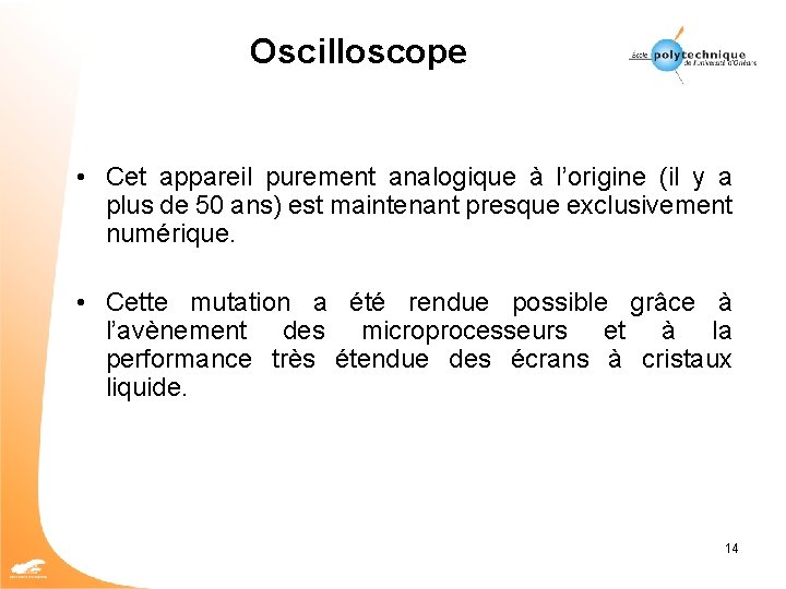 Oscilloscope • Cet appareil purement analogique à l’origine (il y a plus de 50