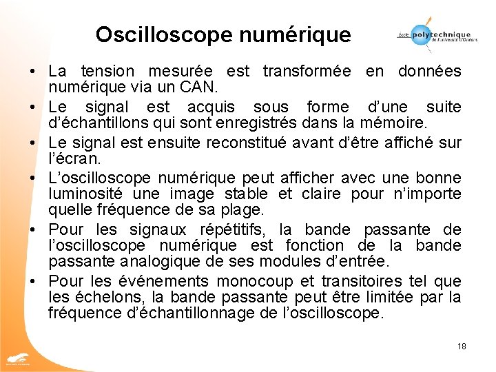Oscilloscope numérique • La tension mesurée est transformée en données numérique via un CAN.