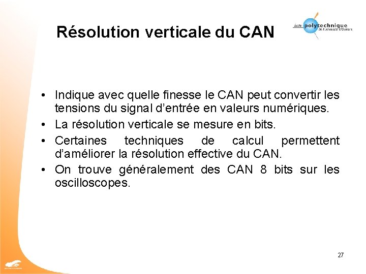 Résolution verticale du CAN • Indique avec quelle finesse le CAN peut convertir les