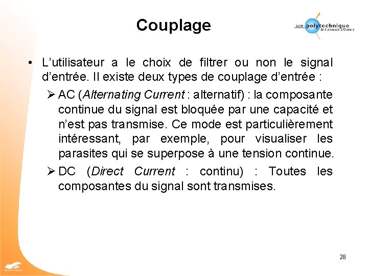 Couplage • L’utilisateur a le choix de filtrer ou non le signal d’entrée. Il