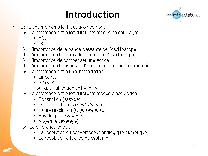 Introduction • Dans ces moments là il faut avoir compris : Ø La différence