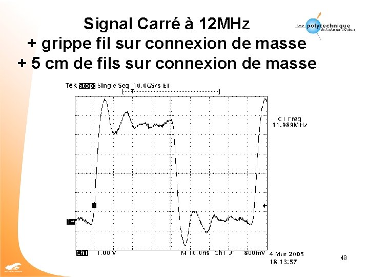 Signal Carré à 12 MHz + grippe fil sur connexion de masse + 5