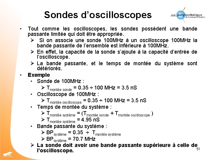 Sondes d’oscilloscopes • • Tout comme les oscilloscopes, les sondes possèdent une bande passante