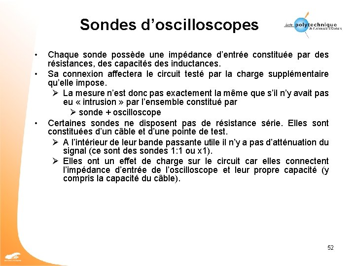 Sondes d’oscilloscopes • • • Chaque sonde possède une impédance d’entrée constituée par des