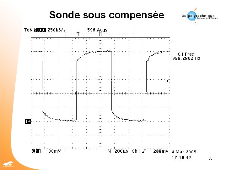 Sonde sous compensée 56 