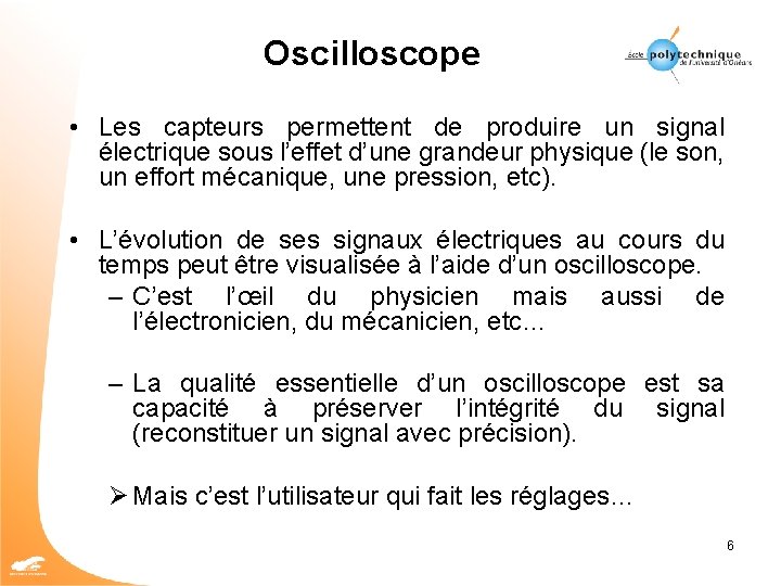 Oscilloscope • Les capteurs permettent de produire un signal électrique sous l’effet d’une grandeur