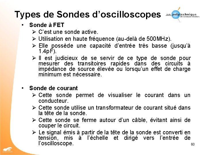 Types de Sondes d’oscilloscopes • Sonde à FET Ø C’est une sonde active. Ø