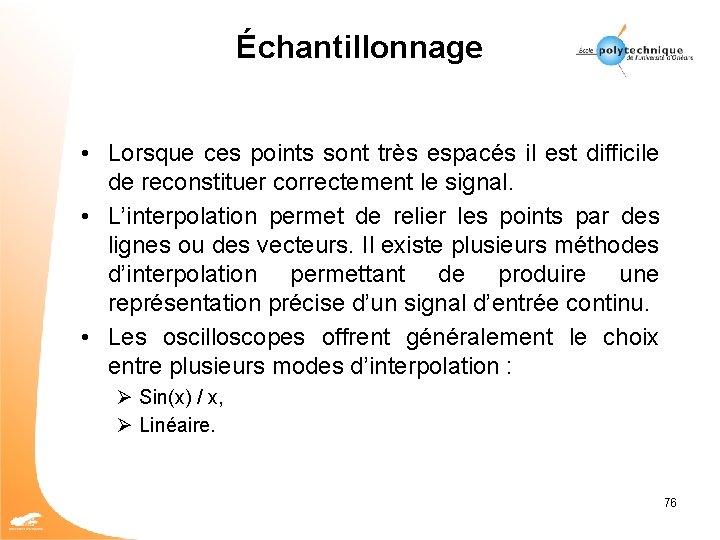 Échantillonnage • Lorsque ces points sont très espacés il est difficile de reconstituer correctement