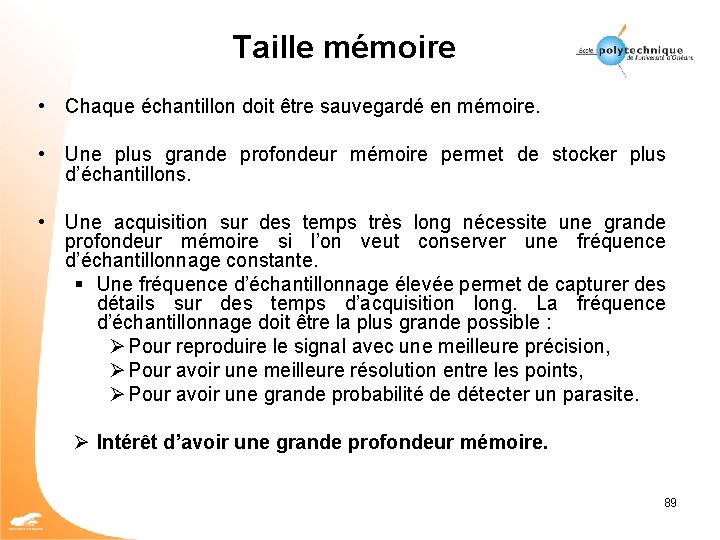 Taille mémoire • Chaque échantillon doit être sauvegardé en mémoire. • Une plus grande