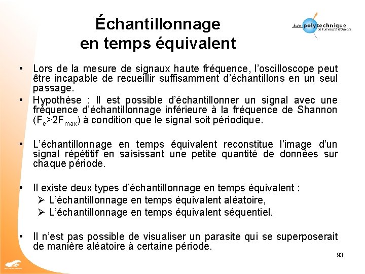 Échantillonnage en temps équivalent • Lors de la mesure de signaux haute fréquence, l’oscilloscope