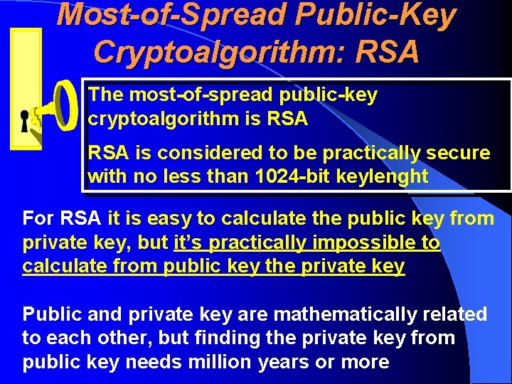 Most-of-Spread Public-Key Cryptoalgorithm: RSA The most-of-spread public-key cryptoalgorithm is RSA is considered to be