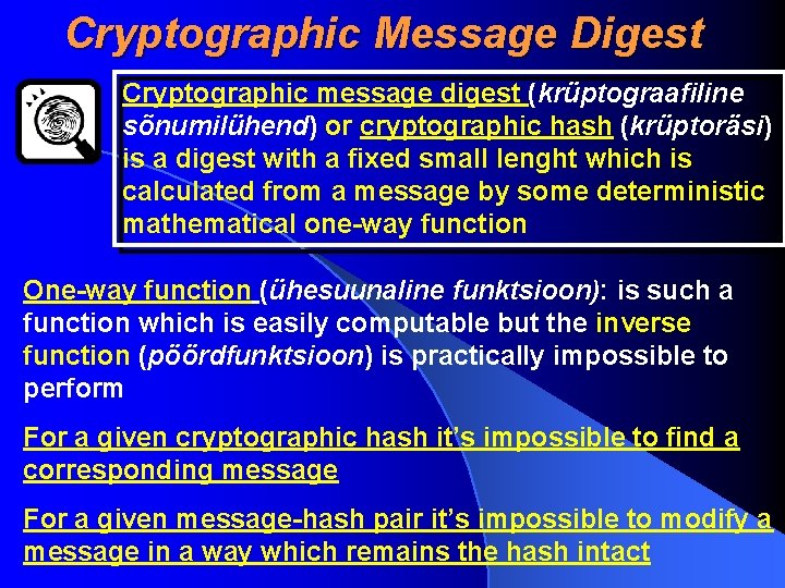 Cryptographic Message Digest Cryptographic message digest (krüptograafiline sõnumilühend) or cryptographic hash (krüptoräsi) is a