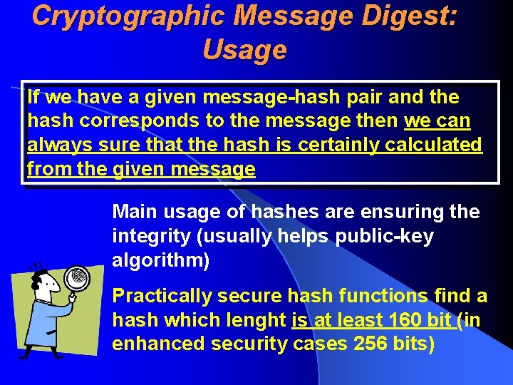 Cryptographic Message Digest: Usage If we have a given message-hash pair and the hash