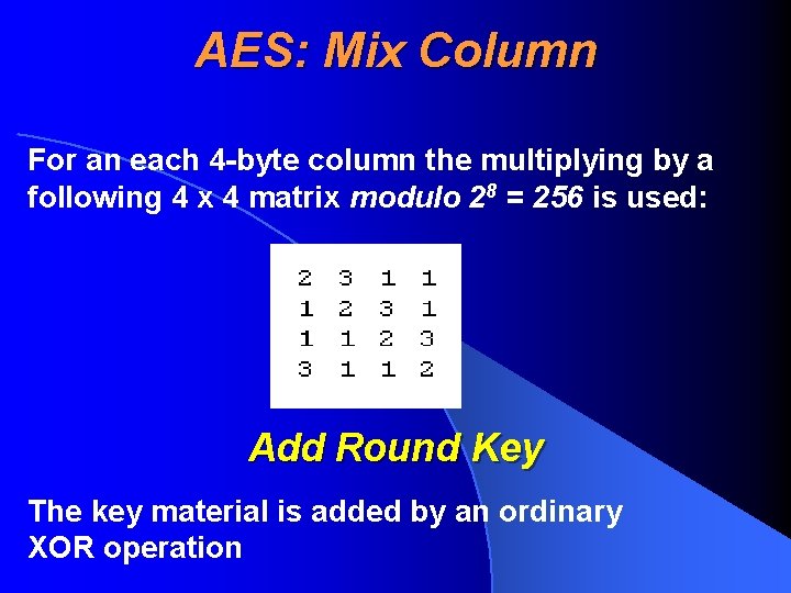 AES: Mix Column For an each 4 -byte column the multiplying by a following