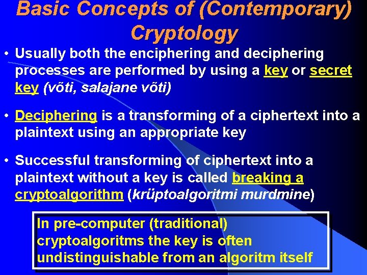 Basic Concepts of (Contemporary) Cryptology • Usually both the enciphering and deciphering processes are