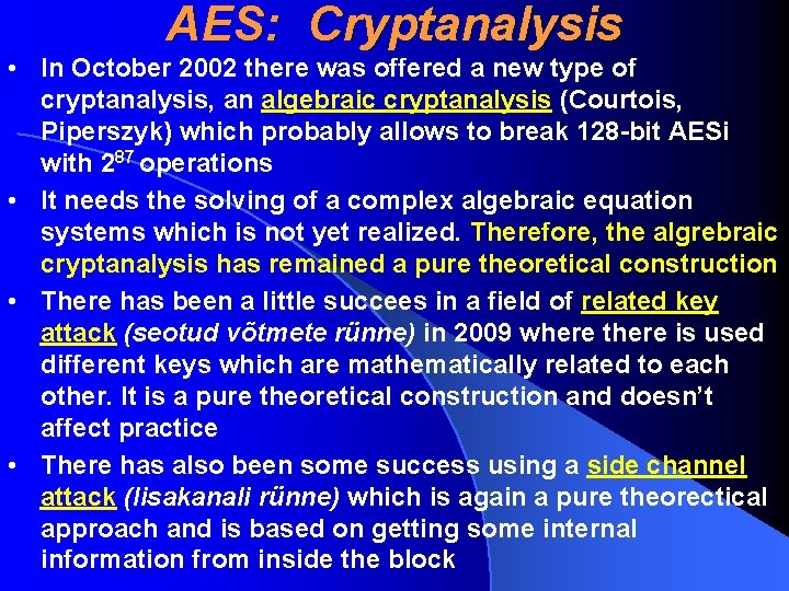 AES: Cryptanalysis • In October 2002 there was offered a new type of cryptanalysis,