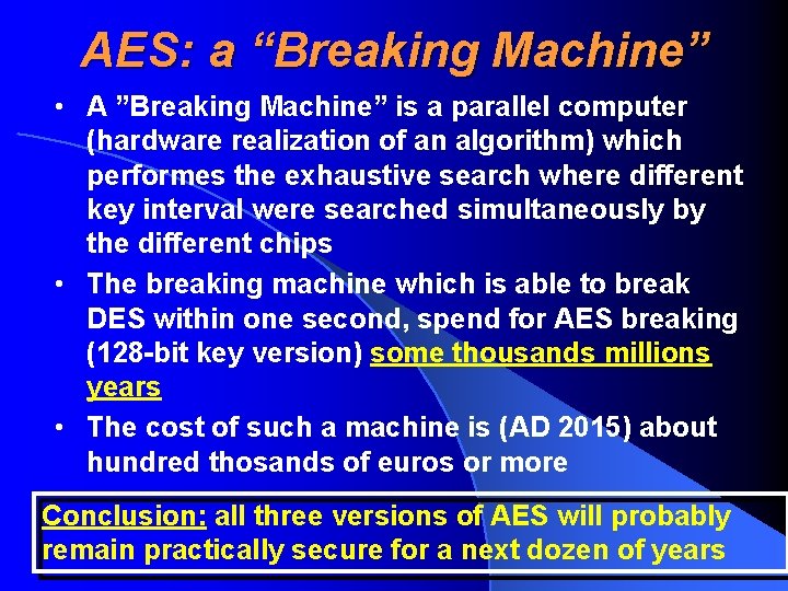 AES: a “Breaking Machine” • A ”Breaking Machine” is a parallel computer (hardware realization