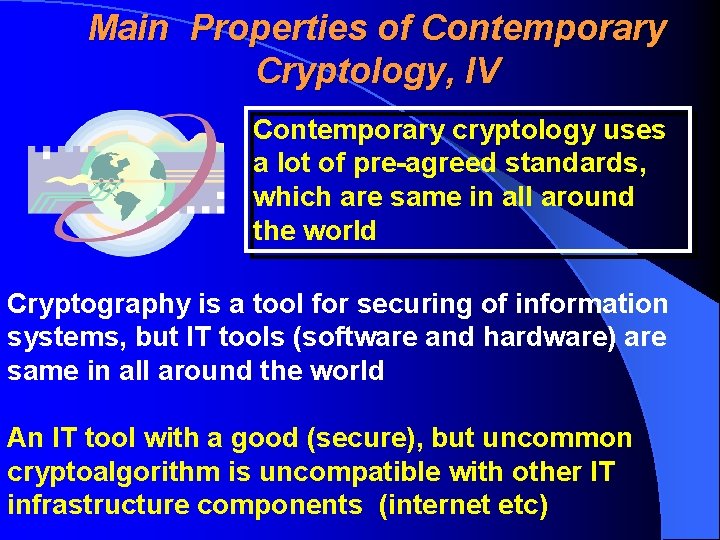 Main Properties of Contemporary Cryptology, IV Contemporary cryptology uses a lot of pre-agreed standards,