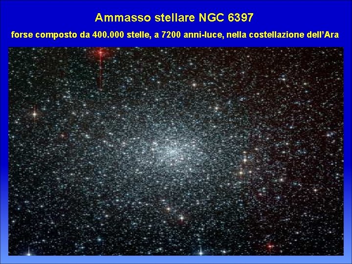 Ammasso stellare NGC 6397 forse composto da 400. 000 stelle, a 7200 anni-luce, nella