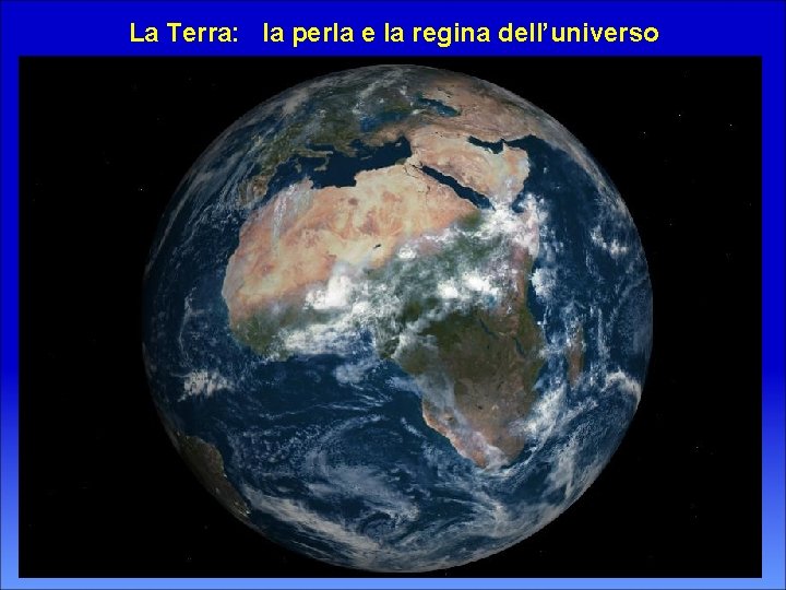 La Terra: la perla e la regina dell’universo 