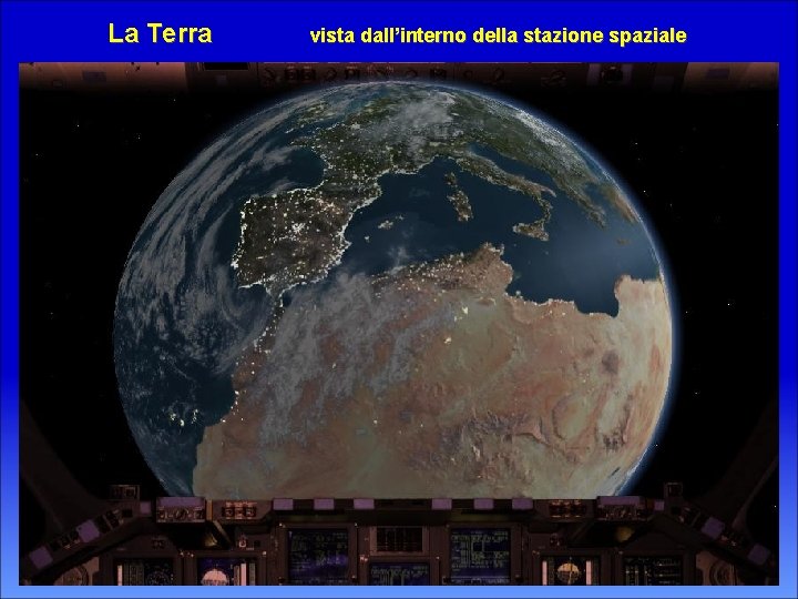 La Terra vista dall’interno della stazione spaziale 