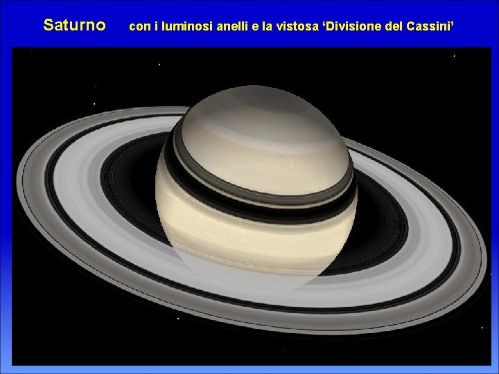 Saturno con i luminosi anelli e la vistosa ‘Divisione del Cassini’ 