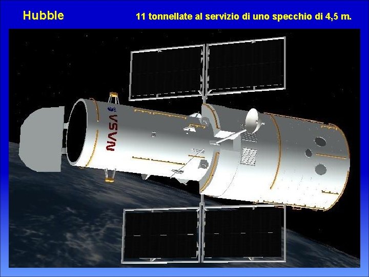 Hubble 11 tonnellate al servizio di uno specchio di 4, 5 m. 