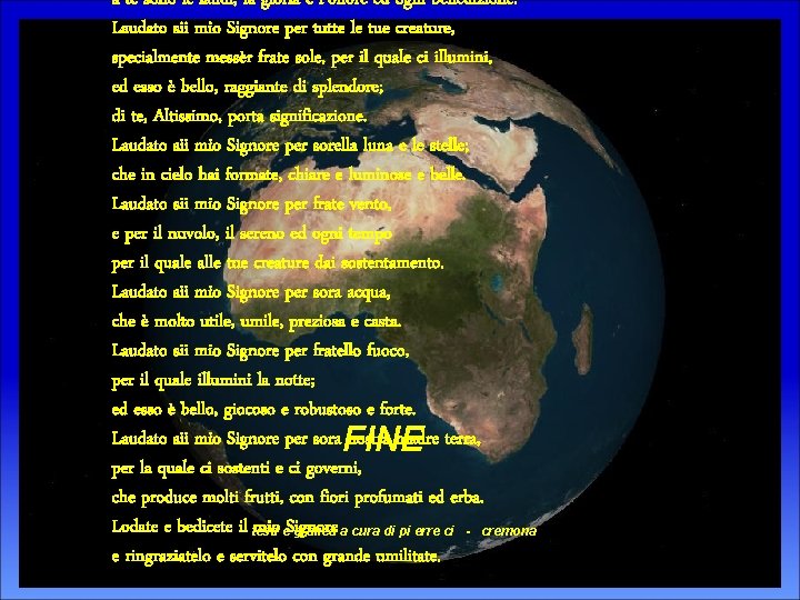 a te sono le laudi, la gloria e l'onore ed ogni benedizione. Laudato sii